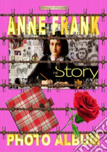 Anne Frank. Photo album libro di Felleti Sergio