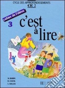 C'est à lire. CE2. Livre de l'élève. Tome 3. Per la Scuola elementare libro di Babin Norbert; Salles; Costa