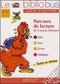 Le Bibliobus. CP/CE1 cycle 2. Parcours de lecture de 4 oeuvres littéraires. Cahier d'activités. Per la Scuola elementare libro di Dupont Pascal