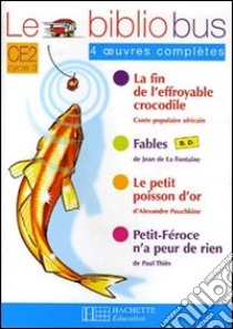 Le Bibliobus. CE2 cycle 3. Parcours de lecture de 4 oeuvres complètes.Per la Scuola elementare libro