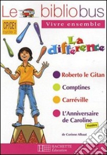 Le bibliobus. Roberto le gitan-Comptines-Carréville-;L'anniversaire de Caroline. Per la Scuola elementare libro di Albaut Corinne, Dupont Jacques