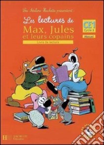 Les lectures de Max, Jules et leurs copains. Livre de lecture. CE1 cycle 2. Per la Scuola elementare libro