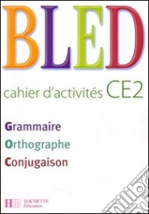 Bled. CE2. Cahier d'activités. Per la Scuola elementare libro di Bled Odette, Bled Edouard