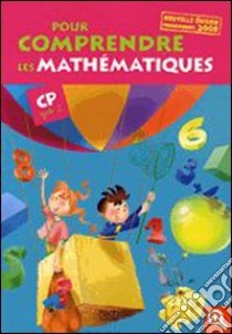 Pour comprendre les mathématiques, CP. Per la Scuola elementare libro di Dupont Pascal
