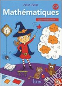 Mathématiques. CP. Approfondissement. Per la Scuola elementare libro