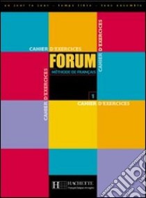 Forum 1 - Cahier D'exercices libro di BAYLON-CAMPA