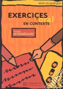 Exercices En Contexte Oral Intermediaire - Livre De L'eleve libro di AA.VV.