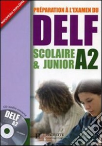 Delf scolaire et junior. A2. Livre de l'élève con corrigés. Per le Scuole superiori. Con CD Audio libro di AA.VV.  