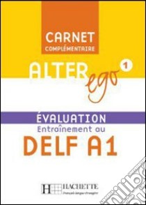 Alter Ego 1 - Carnet D'evaluation Delf A1 libro di AA.VV.