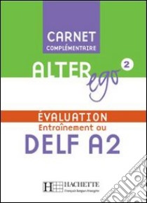 Alter Ego 2 - Carnet D'evaluation Delf A2 libro di AA.VV.