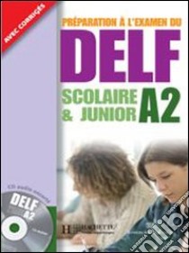 Delf A2 Scolaire Et Junior libro di AA.VV.  