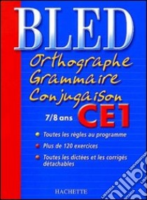 Orthographe, grammaire, conjugaison. CE1. Per la Scuola elementare libro di Berlion Daniel; Dezobry Michel