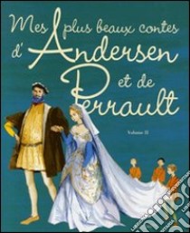 Mes plus beaux contes d'andersen et de perrault. Per la Scuola elementare. Vol. 2 libro di Perrault Charles