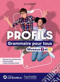 PROFILS - GRAMMAIRE POUR TOUS (NIVEAUX 1 ET 2) libro di AA VV - HACHETTE  