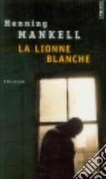 La Lionne blanche libro di Mankell Henning