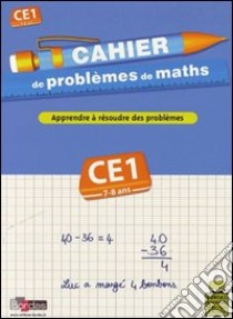 Cahier de problèmes de maths. CE1. Per la Scuola elementare libro