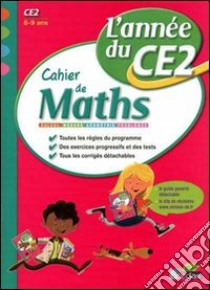 Cahier de maths, l'année du CE2. 8-9 ans. Calcul, mesure, géométrie, problèmes. Per la Scuola elementare libro di Constant Nicole, Fedelich Nicolas