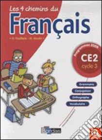 Les quatre chemins du français CE2. Per la Scuola elementare libro