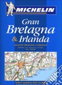 Gran Bretagna & Irlanda. Atlante stradale e turistico 1:1.000.000 libro