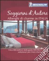 Soggiorni d'autore. Alberghi di charme in Italia libro