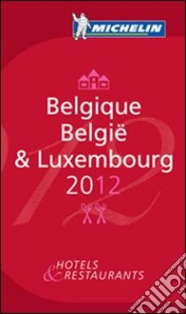 Belgique-Belgïe & Luxembourg 2012. La guida rossa. Ediz. francese e tedesca libro