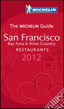 San Francisco 2012. Bay area & wine country. Restaurants. La Guida Michelin. Ediz. inglese libro