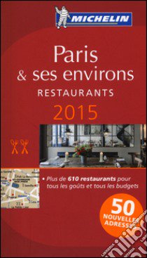 Paris & ses environs. Restaurants. 2015. La guida rossa. Con cartina libro