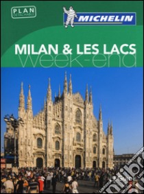 Milan & les lacs. Weekend. Ediz. illustrata libro