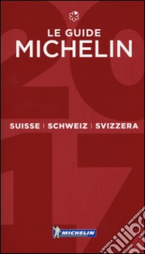 Suisse, Schweiz, Svizzera 2017. La guida rossa. Ediz. italiana, francese e tedesca libro