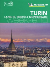 Torino, Langhe, Roero & Monferrato. Week-end. Con mappa libro