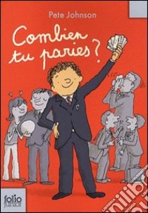 Combien tu paries? Per la Scuola media libro di Johnson Pete