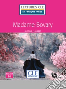 Madame Bovary. Niveau 4 (B2). Con CD-Audio libro di Flaubert Gustave