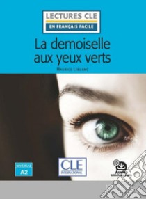 Arsène Lupin-La demoiselle aux yeux verts. Lectures CLE «en français facile». Con Audio: Livello A2 libro di Leblanc Maurice