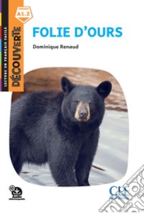 Folie d'ours. Lecture découverte. Con File audio per il download libro di Renaud Dominique