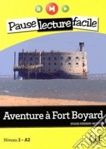 Aventure a Fort Boyard. Con CD Audio libro di Poisson Quinton Sylvie