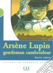 Arsène Lupin, gentleman cambrioleur. Niveau 2 libro di LEBLANC