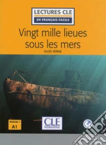 Vingt mille lieues sous les mers. Niveau 1 (A1). Con CD-Audio libro di Verne Jules; Faucard-Martinez B. (cur.)