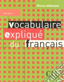 Vocabulaire expliqué du français. Livre libro di MIMRAN-LARGER