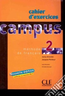 Campus. Cahier d'exercises. Per le Scuole superiori. Vol. 2 libro di Girardet Jacky, Pecheur Jacques, Assini Regina