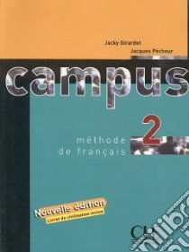 Campus. Livre de l'élève. Per le Scuole superiori. Vol. 2 libro di Girardet Jacky, Pecheur Jacques