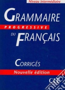 Aavv Grammaire Progressive 2ed Inter Corriges libro di GREGOIRE MAIA THIEVENAZ ODILE 