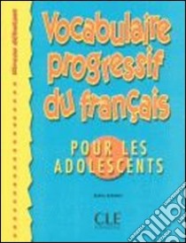 Aavv Vocabulaire Progressif Adolescents Debut libro di ROUMANOVITCH-SCHMITT