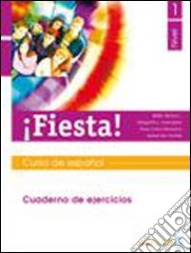 ¡Fiesta! Cuaderno de ejercicios. Per le Scuole superiori. Vol. 1 libro di MUNOZ BELEN MARGARITA L. AVENDANO 