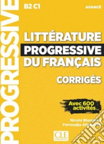 Littérature progressive du français. Niveau avancé. Corrigés. Per le Scuole superiori libro di Blondeau Nicole; Allouache Ferroudja