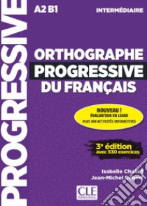 Orthographe progressive du français. Per le Scuole superiori. Con espansione online. Con CD-Audio libro di Chollet Isabelle; Robert Jean-Michel