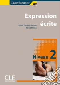 Compétences. Expression écrite. Per le Scuole superiori. Vol. 2 libro di Poisson-Quinton Sylvie, Mimran Reine