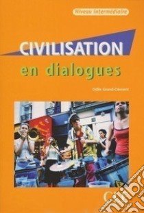 Civilisation en dialogues. B1-B2. Per le Scuole superiori. Con CD Audio libro di Grand-Clément Odile