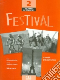 Festival. Cahier d'exercices. Per le Scuole superiori. Con CD Audio. Vol. 2 libro di Maheo-Le Coadic Michèle, Vergne-Sirieys Anne, Poisson-Quinton Sylvie