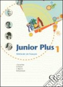 Junior plus. Livre de l'élève. Per la Scuola secondaria di primo grado. Vol. 1 libro di Butzbach Michèle, Martin Carmen, Pastor Dolorès