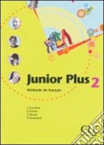 Junior plus. Livre de l'élève. Per la Scuola secondaria di primo grado. Vol. 2 libro di Butzbach Michèle, Martin Carmen, Pastor Dolorès